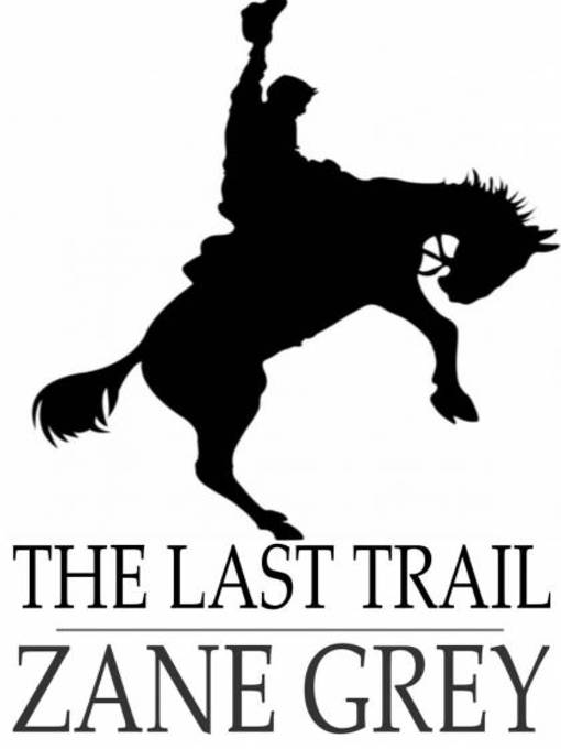 Title details for The Last Trail by Zane Grey - Available